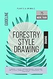  Forestry Style Drawing More Than 75 Guideline Flowers, Leaves, Rhododendrons, Geraniums And Others Commonly Spread Throughout The Ecosphere (English Edition)
