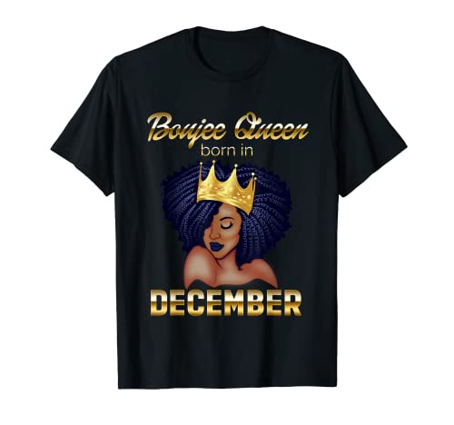 Boujee Queen Nacida En Diciembre Reina Negra Camiseta