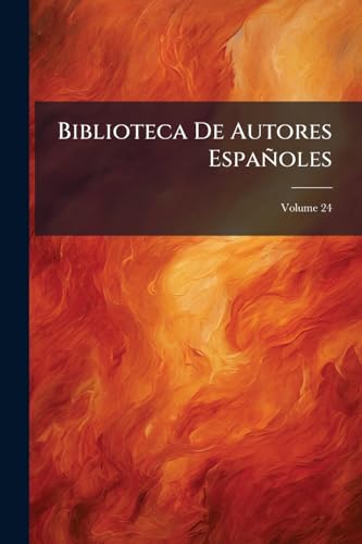 Biblioteca De Autores Españoles; Volume 24 (Spanish Edition)