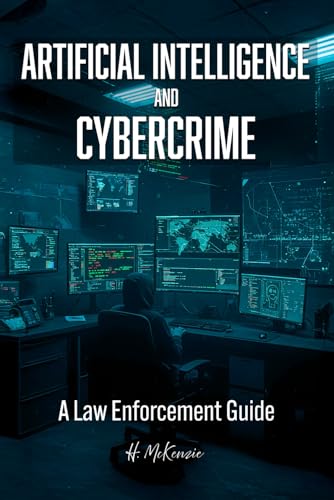 Artificial Intelligence and Cybercrime: A Law Enforcement Guide