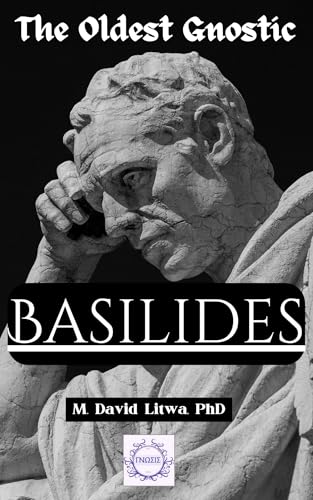 Basilides: The Oldest Gnostic (English Edition)
