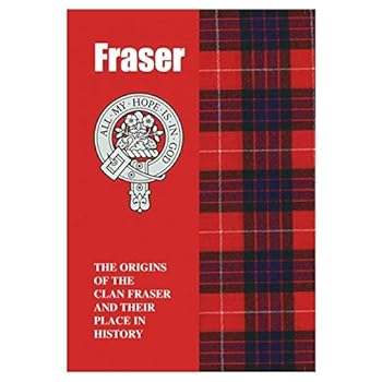 Paperback Fraser: The Origins of the Clan Fraser and Their Place in History (Scottish Clan Mini-Book) Book