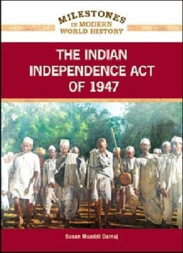The Indian Independence Act of 1947 (Milestones in Modern World History)