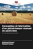 Conception et fabrication d'un pulvérisateur manuel de pesticides: Pour les applications agricoles
