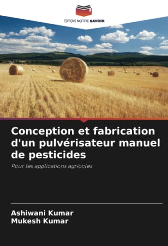 Conception et fabrication d'un pulvérisateur manuel de pesticides: Pour les applications agricoles