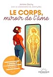  Le corps, miroir de l\'âme - Morphopsychologie et spiritualité pour maîtriser son poids et retrouver l\'équilibre intérieur