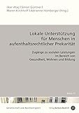 Lokale Unterstützung für Menschen in aufenthaltsrechtlicher Prekarität: Zugänge zu sozialen Leistungen im Bereich von Gesundheit, Wohnen und Bildung ... Unterbringung und Bildung