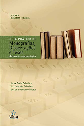 Guia prático de monografias, dissertações e teses: Elaboração e apresentação - Crivelaro, Lana Paula