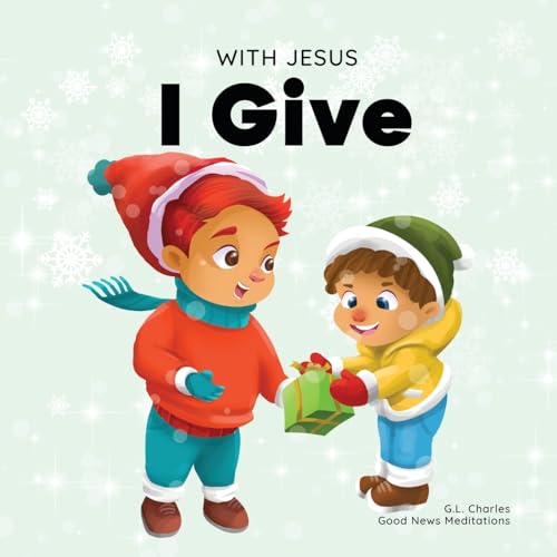Image of With Jesus I Give: An inspiring Christian Christmas children book about the true meaning of this holiday season (With Jesus Series)