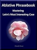 Ablative Phrasebook: Mastering Latin's Most Interesting Case