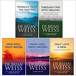 By Dr. Brian Weiss Series 1-5 Books Collection Set Messages From The Masters, Through Time Into Healing, Same Soul Many Bodies, Many Lives Many Masters, Only Love is Real