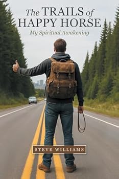 The Trails of Happy Horse: My Spiritual Awakening