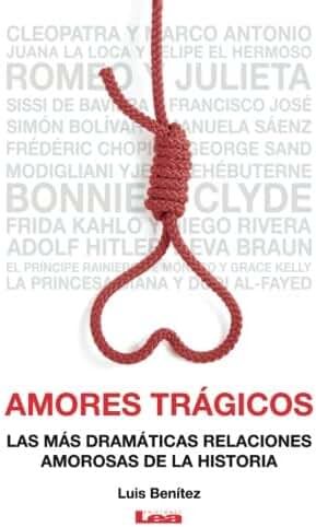 Amores trágicos: Las más dramáticas relaciones amorosas de la historia