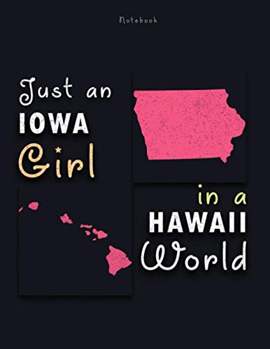 Notebook Just An Iowa Girl In A Hawaii World Lined Journal: Cute, Work List, Personalized, Journal, 120 Pages, A4, To-Do List, 8.5 x 11 inch, Journal, 21.59 x 27.94 cm