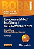  Lösungen zum Lehrbuch Buchführung 1 DATEV-Kontenrahmen 2019: Mit zusätzlichen Prüfungsaufgaben und Lösungen (Bornhofen Buchführung 1 LÖ)