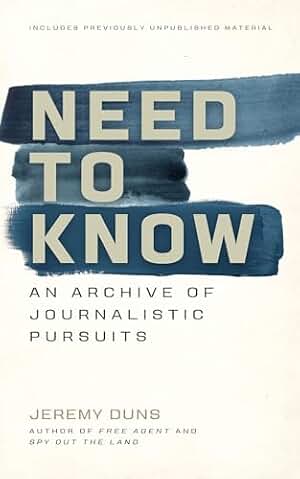 Need to Know: An Archive of Journalistic Pursuits (English Edition)