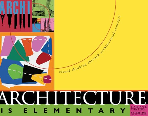 Architecture is Elementary, revised: Visual Thinking Through Architectural Concepts