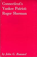 Connecticut's Yankee Patriot, Roger Sherman (Connecticut Bicentennial Series) 0918676207 Book Cover