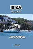IBIZA TRAVEL GUIDE 2024-2025: A Cruise Adventure Book for Couples, Solo, and First-Timers