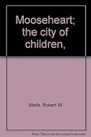 Mooseheart; the city of children, B0007EPT2I Book Cover