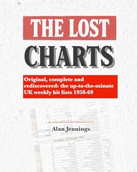 Paperback The Lost Charts - Original, complete and rediscovered - the up-to-the-minute UK weekly hit lists 1958-69 Book