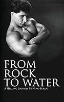 From Rock to Water: A Healing Journey 1503050068 Book Cover
