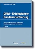  CRM - Erfolgsfaktor Kundenorientierung: Praxisnahe Fachbeiträge für den Mittelstand. Mit Anwendungsbeispielen und Checklisten (Haufe Praxis-Ratgeber)