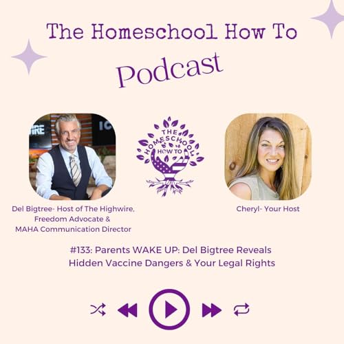 #133: Parents WAKE UP: Del Bigtree Reveals Hidden Vaccine Dangers & Your Legal Rights