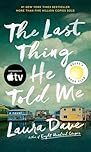 The Last Thing He Told Me: A Reese Witherspoon Book Club Pick
