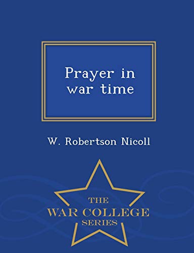 Prayer in War Time - War College Series 1296474151 Book Cover