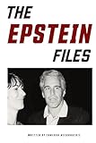 The Epstein Files: Crimes, Jeffrey Epstein, Conspiracy, True Crime, Espionage (THE FILES SERIES)