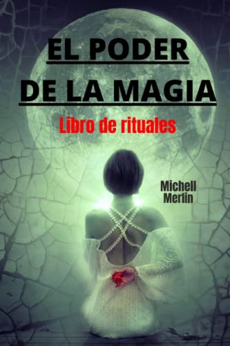 EL PODER DE LA MAGIA: Libro de rituales