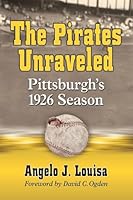 The Pirates Unraveled: Pittsburgh's 1926 Season 0786470704 Book Cover