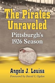 Paperback The Pirates Unraveled: Pittsburgh's 1926 Season Book