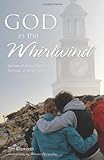 God in the Whirlwind: Stories of Grace from the Tornado at Union University