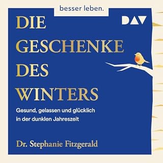 Die Geschenke des Winters. Gesund, gelassen und gl&uuml;cklich in der dunklen Jahreszeit Titelbild