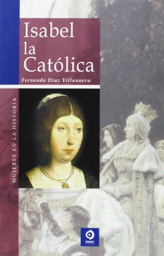 Isabel la católica (Mujeres En La Historia/ Women in History)