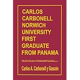 Carlos Carbonell Norwich University First Graduate from Panama: My Journey as a foreign student in the Corps of Cadets of Norwich University (English Edition)