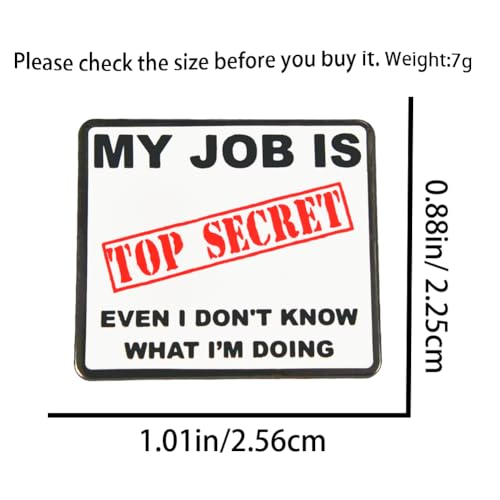 Enamel Pin,My Job Is Top Secret Even I Don't Know What I'm Doing Lapel Pin,Office Humor Brooch Gift For Workers Friends Family Intern DIY Decor Canvas Bag Backpack Lanyards Jacket Accessory2
