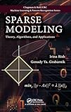 Sparse Modeling: Theory, Algorithms, and Applications (Chapman & Hall/Crc Machine Learning & Pattern Recognition)