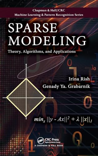 Sparse Modeling: Theory, Algorithms, and Applications (Chapman & Hall/CRC Machine Learning & Pattern Recognition)