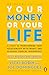 Your Money or Your Life: 9 Steps to Transforming Your Relationship with Money and Achieving Financial Independence: Fully Revised and Updated for 2018