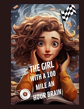 Paperback The Girl With The 100 Mile An Hour Brain!: ADHD Superpower book