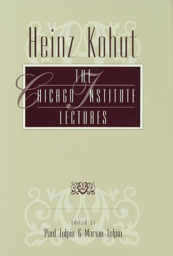 Heinz Kohut: The Chicago Institute Lectures