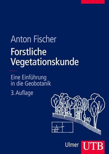 Forstliche Vegetationskunde: Eine Einführung in die Geobotanik (Uni-Taschenbücher L)