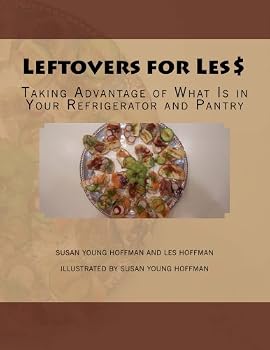 Paperback Leftovers for Les$: Taking Advantage of What Is in Your Refrigerator and Pantry Book