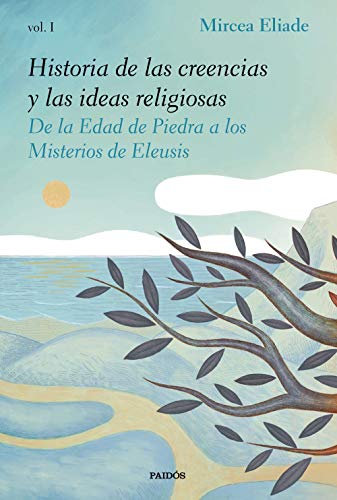 Historia de las creencias y las ideas religiosas I: De la Edad de Piedra a los Misterios de Eleusis (Contextos)