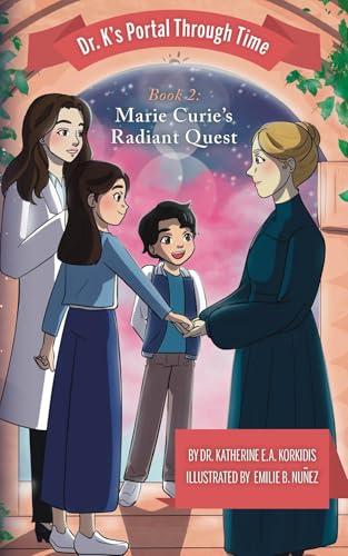 Book 2 - Marie Curie's Radiant Quest: Dr. K's Portal Through Time