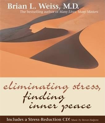 BY Weiss, Brian L ( Author ) [{ Eliminating Stress, Finding Inner Peace [With CD] By Weiss, Brian L ( Author ) Sep - 01- 2003 ( Hardcover ) } ]