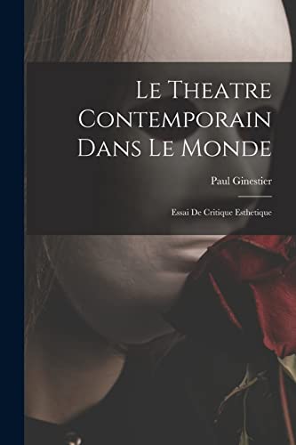 Le Theatre Contemporain Dans Le Monde: Essai De Critique Esthetique